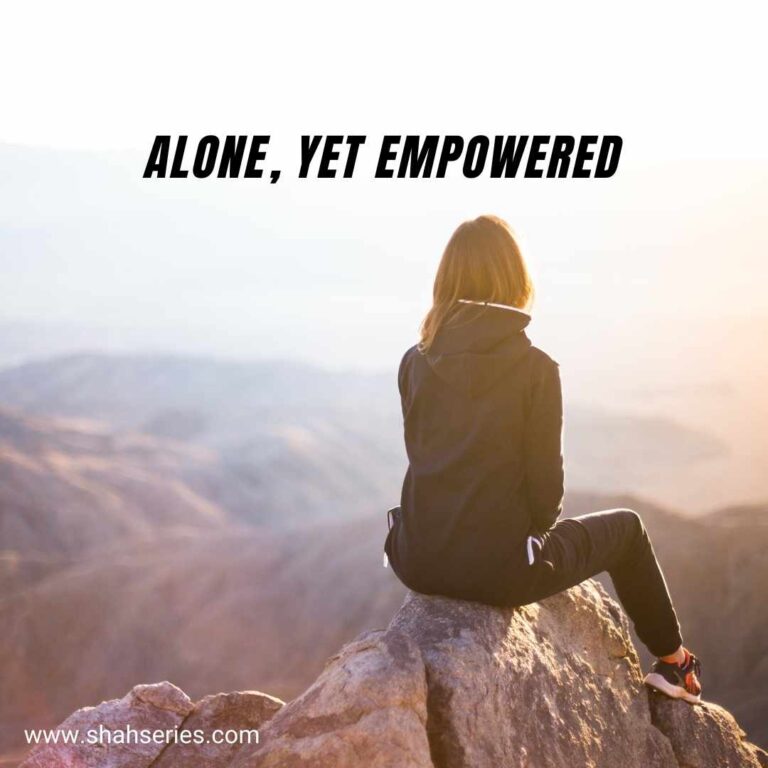 alone, yet empowered
