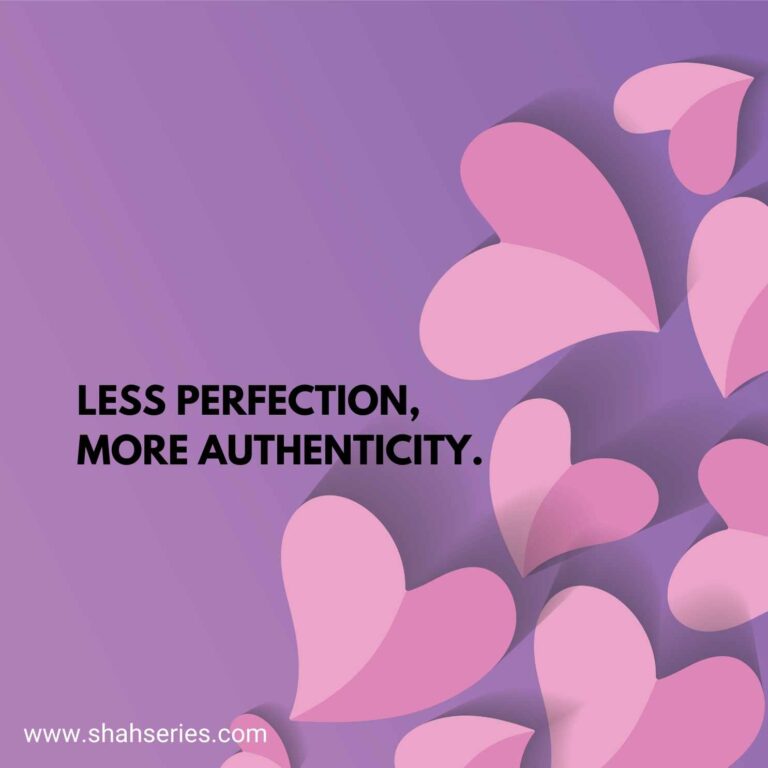 less perfection more authenticity